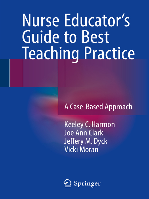 Title details for Nurse Educator's Guide to Best Teaching Practice by Keeley C. Harmon - Available